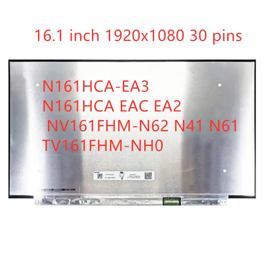 N161HCA-EA3 N161HCA EAC EA2 NV161FHM-N62 N41 N61 TV161FHM-NH0 1920x1080 FHD EDP 30  IPS Ʈ LCD ȭ ÷, 16.1 ġ
